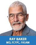 Ray Baker, MD, FCFP, FASAM, ABAM