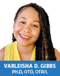 Varleisha D. (Gibbs) Lyons Ph.D, OTD, OTR/L