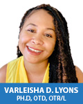 Varleisha D. Lyons Ph.D, OTD, OTR/L