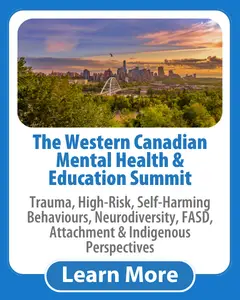 The Western Canadian Mental Health & Education Summit: Trauma, Attachment, High Risk and Self-Harming Behaviours, Neurodiversity and FASD [Edmonton, AB]