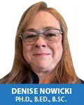 Denise Nowicki, Ph.D., B.Ed., B.Sc.